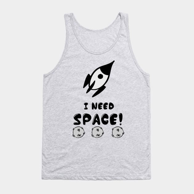 I Need Space Tank Top by JasonLloyd